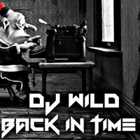 Dj WilD - Back In Time by Dj WilD