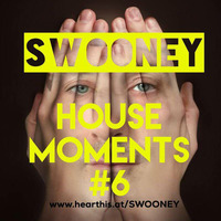 SWOONEY HOUSE MOMENTS #6  by SWOONEY-MUSIC