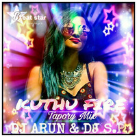 KUTHU FIRE (TAPORY MIX) DJ ARUN & DJ S.P by DJ ARUN S