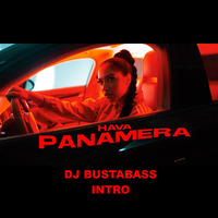HAVA - PANAMERA (Dj BustaBass Intro) by DjBustaBass