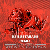 Aleo &amp; Manson - Whine N Go Down (Dj BustaBass Remix) 104bpm by DjBustaBass