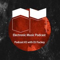 Cleanminds - Podcast #2 with DJ Fackey by Cleanminds - Electronic Music Podcast