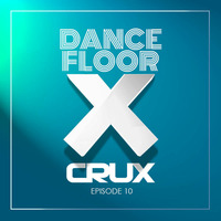Dancefloor X [Episode 10] by CruX press. Dancefloor X
