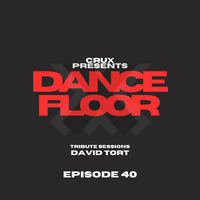 Dancefloor X [Episode 40](Tribute Sessions - David Tort) by CruX press. Dancefloor X