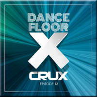 Dancefloor X [Episode 13] by CruX press. Dancefloor X