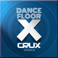 Dancefloor X [Episode 24] by CruX press. Dancefloor X