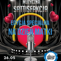 Muzyczna Sattisfakcja Dzień Matki 26.05.2020 discoparty.pl by Dj Satti