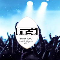 SEMIH  TUNC - FEEL THE TURKISH RHYTHM #10 (SUMMER ENERGY MİX ) by SEMIH TUNC