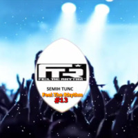 SEMIH TUNC - FEEL THE RHYTHM #13 (EDM SUMMER HİTS ENERGY MIX) by SEMIH TUNC