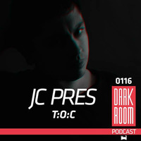 DARK ROOM Podcast 0116: Jc Pres T:O:C by DARK ROOM