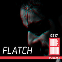 DARK ROOM Podcast 0217: Flatch by DARK ROOM