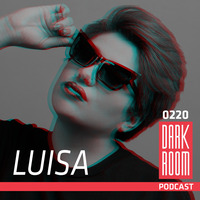 DARK ROOM Podcast 0220: Luisa by DARK ROOM