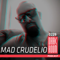 DARK ROOM Podcast 0226: Mad Crudelio by DARK ROOM