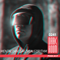 DARK ROOM Podcast 0241: MentalDanceMusicAlgorithm by DARK ROOM