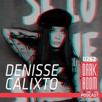 DARK ROOM Podcast 0262: Denisse Calixto by DARK ROOM
