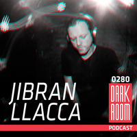 DARK ROOM Podcast 0280: Jibran Llaca by DARK ROOM