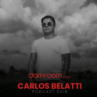 DARK ROOM Podcast 0318: Carlos Belatti by DARK ROOM