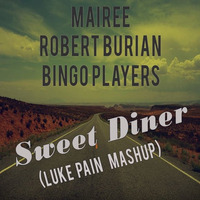 Mairee &amp; Robert Burian &amp; Bingo Players - Sweet Diner (Luke Pain Mashup) by LUKE PAIN