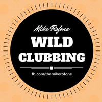 Mike Rofone - Wild Clubbing Mix #009 by MikeRofone