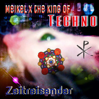 Zeitreisender / Meikel X Andr.Son King of Techno / Admiral Futschi-Tora Frequenz by Meikel X. Andr.Son                       KING OF TECHNO
