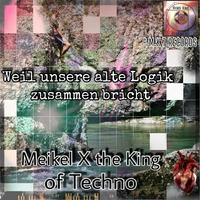 Weil unsere alte Logik zusammen bricht. Orginal aif. verlustfrei 1.68 GB / Meikel X the King of Techno / Admiral Futschi-Tora Frequenz by Meikel X. Andr.Son                       KING OF TECHNO