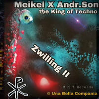 Zwilling II / Meikel X Andr.Son the King of Techno creat on 3 deck´s / Amiral Futschi-Tora Frequenz / by Meikel X. Andr.Son                       KING OF TECHNO