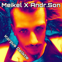 Korpus Deliktie / Meikel X Andr.Son King / M.K 7 Rekords by Meikel X. Andr.Son                       KING OF TECHNO