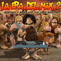 La era del mix vol 2 chus martinez by MIXES Y MEGAMIXES