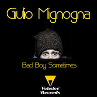 Giulio Mignogna -  Bad Boy Sometimes by Giulio Mignogna