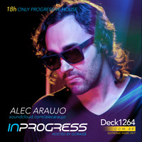 Alec Araujo-Only Own Tracks  - InProgress  - June 2016 - Deck1264Radio by InProgress