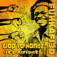 Funkafied - Clap Ya Hands (It's Alright) (Love 2 Bombino Edit) by Funkafied
