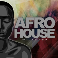 AlexDeejay - Afro House 03 by AlexDeejay