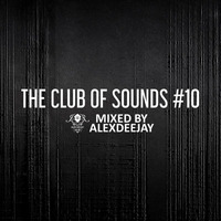 AlexDeejay - The Club Of Sounds #10 by AlexDeejay