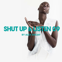 Shut Up &amp; Listen 09 by Alex Deejay by AlexDeejay