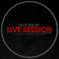 Alex Deejay Live Session @ Studio76 (Saturday 18th August) by AlexDeejay