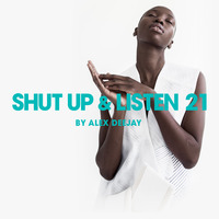 Shut Up &amp; Listen 21 by Alex Deejay by AlexDeejay