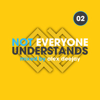 Not Everyone Understands #02 by Alex Deejay by AlexDeejay