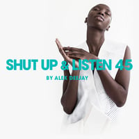 Shut Up &amp; Listen 45 by Alex Deejay by AlexDeejay