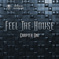 AlexDeejay - Feel The House (Chapter One) by AlexDeejay