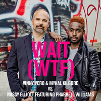 Vinny Vero &amp; Mykal Kilgore Vs. Missy Elliott featuring Pharrell Williams - Wait (WTF) by Vinny Vero