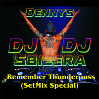 Dj Dennys Sbizera - Remember Thunderpuss (SetMix Special) by Dj Dennys Sbizera