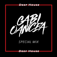 Gabi Oancea - Deep House Special Mix by Gabi Oancea