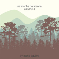 NA MANHA DO ARANHA VOLUME 3 by Mario Aguirra