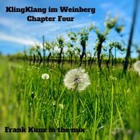 KlingKlang im Weinberg... Chapter Four by Frank Kunz