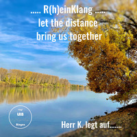 R(h)einKlang.....let the distance bring us together by Frank Kunz
