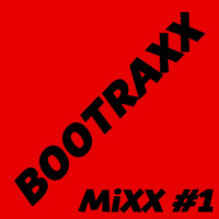 DJ DAN - BOOTRAXX MIXX #1 by BOOTRAXX