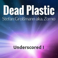 Dead Plastic (Stefan Großmann aka. Zorno) feat eSoreni - Life by Stefan Großmann