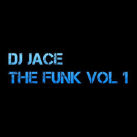 DJ Jace - The Funk Vol 1 by DJ Jace