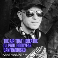 The Air that I Breathe Live Mix Oct 2020 - DJ Paul Goodyear SanFranDisko by DJ Paul Goodyear - SanFranDisko