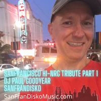 San Francisco Hi-NRG Tribute Part One - DJ Paul Goodyear SanFranDisko by DJ Paul Goodyear - SanFranDisko